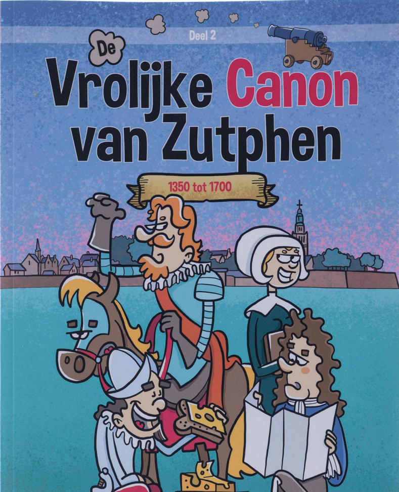 De Vrolijke Canon van Zutphen – deel 3: 1700 - 1900